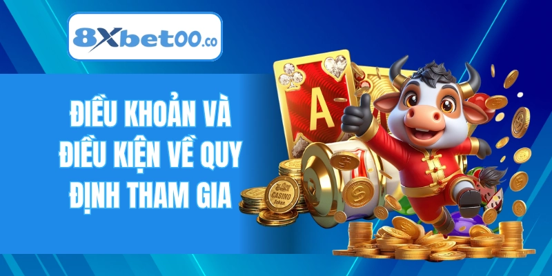 Điều khoản và điều kiện về quy định tham gia