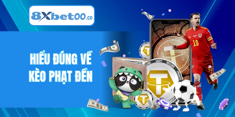 Hiểu đúng về kèo phạt đền để tránh rủi ro