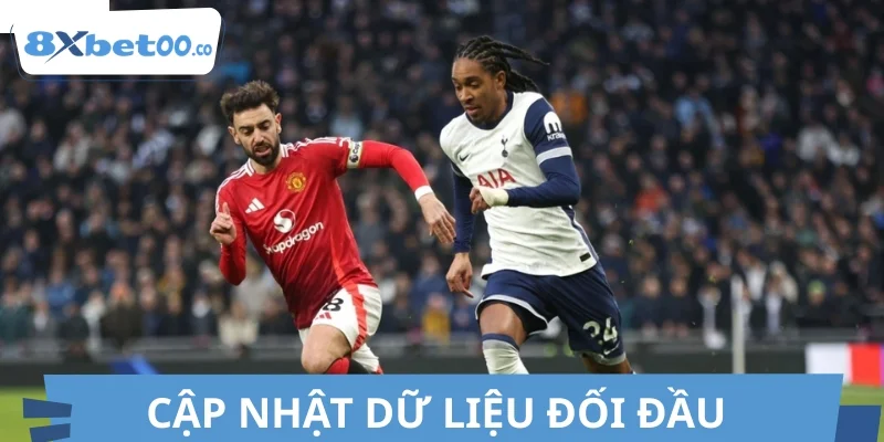 Cập nhật dữ liệu đối đầu giữa MU vs Tottenham