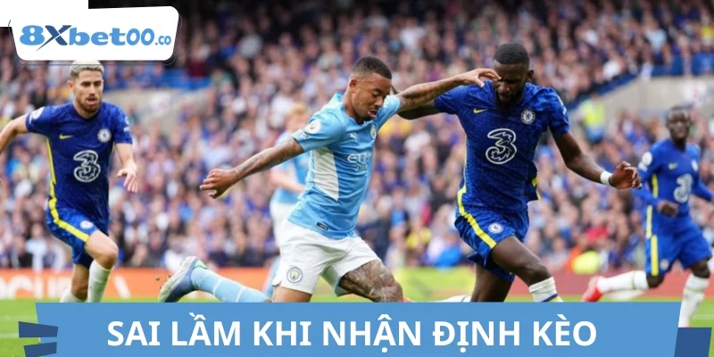 Các sai lầm khi nhận định kèo cần hạn chế